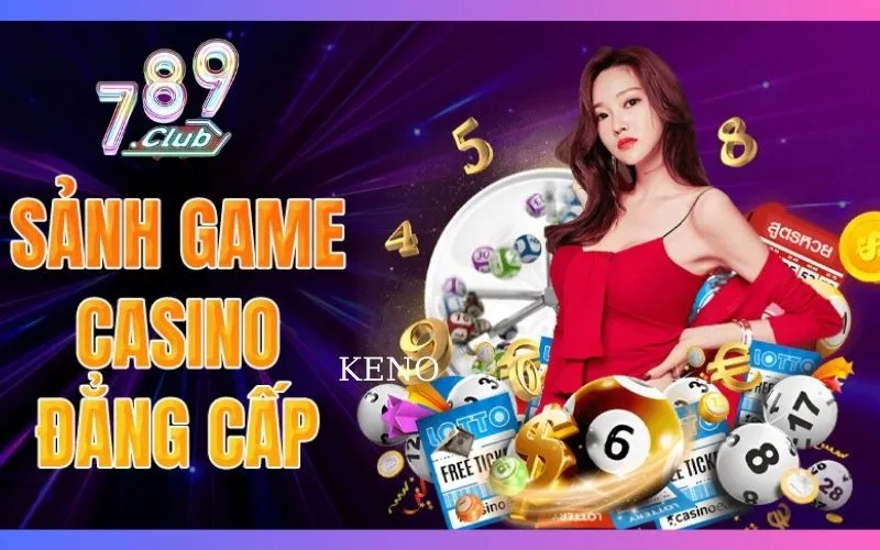 Keno 789club game đổi thưởng hút hồn dân chơi thứ thiệt 3 Keno 789club